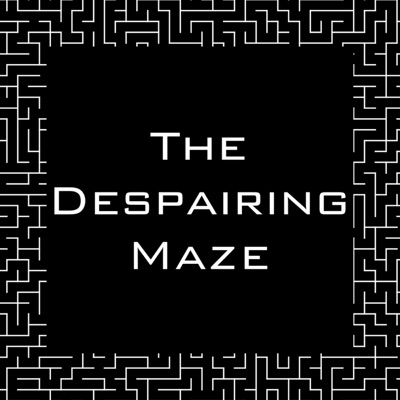 The Despairing Maze: A Cambridge Geek Podcast