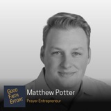 Matthew Potter - Prayer Entrepreneur Ep. 72