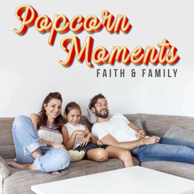 Popcorn Moments: Faith and Family