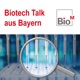 Biotech Talk aus Bayern