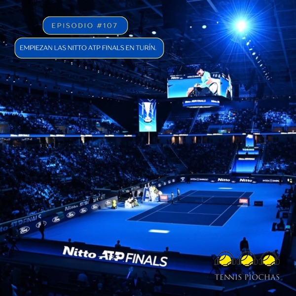 Episodio #107 - Empiezan las Nitto ATP Finals en Turín. photo