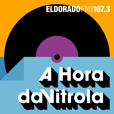 A Hora da Vitrola Podcast:Rádio Eldorado