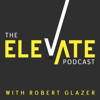 Elevate with Robert Glazer - Robert Glazer
