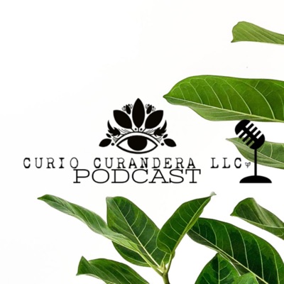 Curio Curandera Podcast