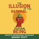 The Illusion Of The Rational Human Being