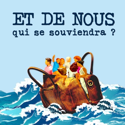 Et de nous qui se souviendra ? Podcast Et de nous qui se souviendra ? Podcast