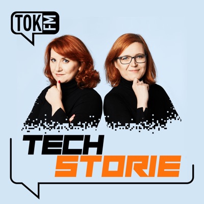 Techstorie - rozmowy o technologiach:TOK FM - Sylwia Czubkowska, Joanna Sosnowska