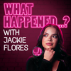 What Happened...? with Jackie Flores - Past Your Bedtime