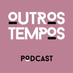 Outros Tempos Podcast