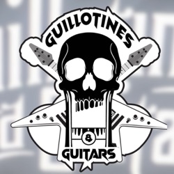 Guillotines & Guitars