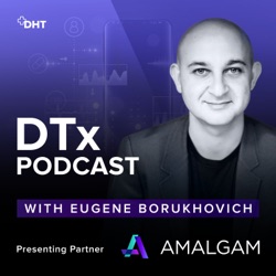 DTx Podcast with Eugene Borukhovich