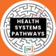 Health Systems Pathways