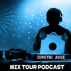 DJ Dimitri Juice - Mix Tour Podcast #16