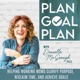 PLAN GOAL PLAN | Schedule, Mindful, Holistic Goal Setting, Focus, Working Moms