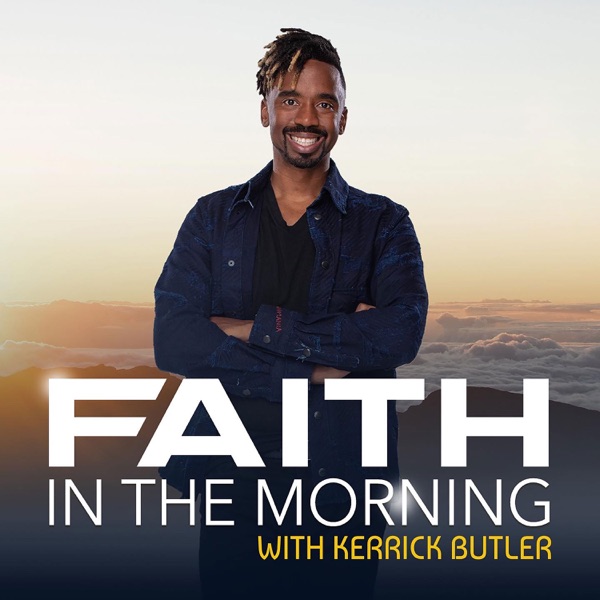 Faith in the Morning with Kerrick Butler