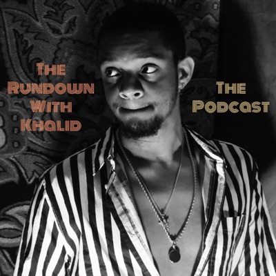 The Rundown With Khalid The Podcast