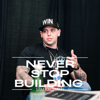 Never Stop Building - Sam Kaufman