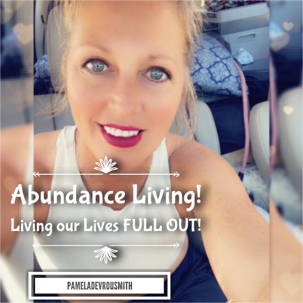 Abundance Living - by Pamela DeVrou Smith