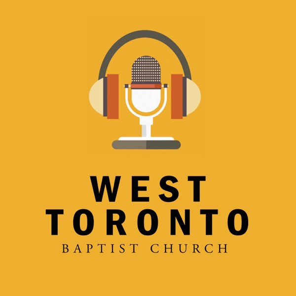 West Toronto Baptist Church Sermons