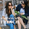 Pardon My French