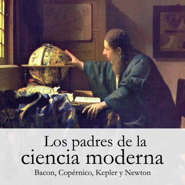 Los padres de la ciencia moderna