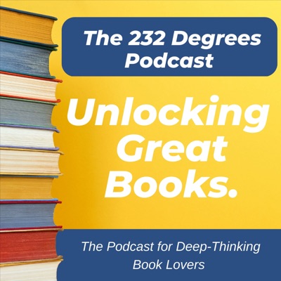 The 232 Degrees Podcast: Unlocking Great Books