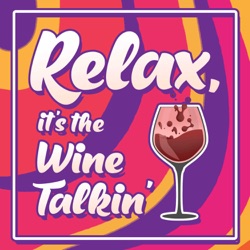 Relax, it's the Wine Talkin'