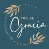 Por Su Gracia Podcast - Ministerio Por Su Gracia