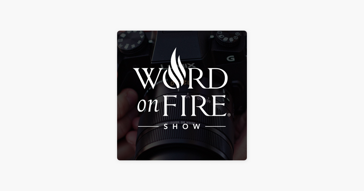 „The Word on Fire Show - Catholic Faith and Culture“ auf Apple Podcasts