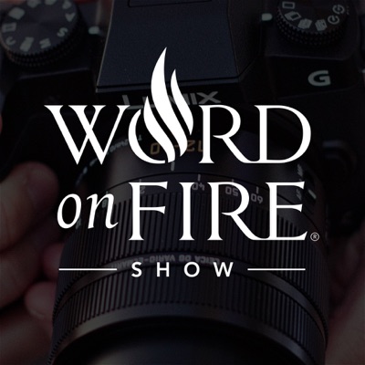 The Word on Fire Show - Catholic Faith and Culture:Bishop Robert Barron