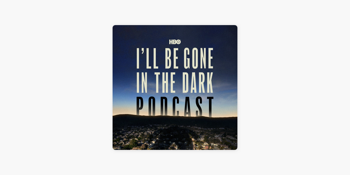 I Ll Be Gone In The Dark Podcast