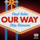 Our Way with Paul Anka and Skip Bronson