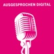 Ausgesprochen digital - Der Podcast für digitale Trends