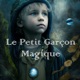 Le Petit Garçon Magique - contes pour enfants