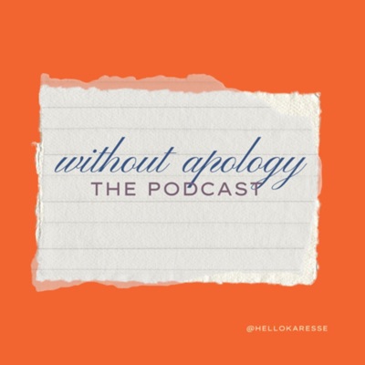 Without Apology The Podcast