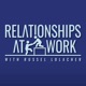 Relationships at Work - Leadership Mindset Guide for Creating a Company Culture We Love