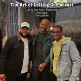 The Art of Letting Go EP 189 (Live at the Soho Warehouse featuring YawnyBlew)