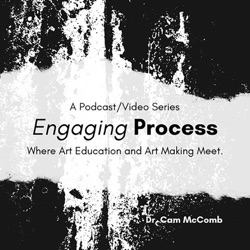 Engaging Process: Where Art Education and Art Making Meet