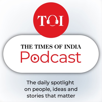 The Times Of India Podcast:Times Of India