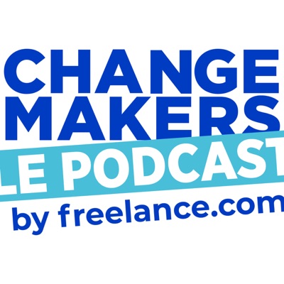 Le Podcast des Change Makers by freelance.com