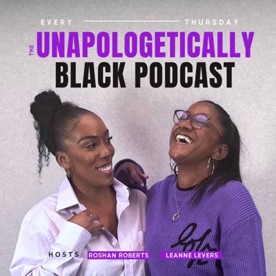 The Unapologetically Black Podcast