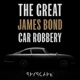 The Great James Bond Car Robbery