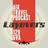 129 GVA - Attaché bromance, Air Force Ones, 777X windows, fly with film, Covid weight, Vomit Pro, Brian Shul