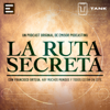 La Ruta Secreta - Emisor Podcasting