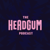 The Headgum Podcast - Headgum