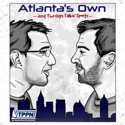 Atlanta's Own: An Atlanta Sports Podcast Atlanta's Own: An Atlanta Sports Podcast