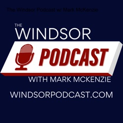 The Windsor Podcast w/ Mark McKenzie