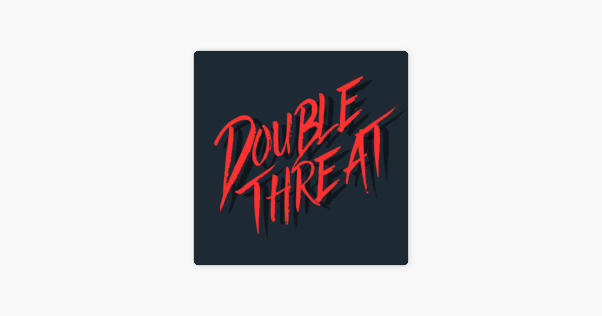 ‎Double Threat Podcast on Apple Podcasts