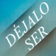 Déjalo Ser