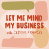 Let Me Mind My Business - Cedoni Francis